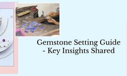 Gemstone Setting: All You Need To Know