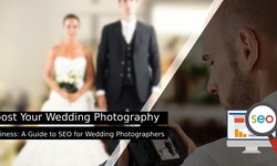 Boost Your Wedding Photography Business: A Guide to SEO for Wedding Photographers