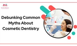 Debunking Common Myths About Cosmetic Dentistry