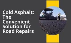 Cold Asphalt: The Convenient Solution for Road Repairs