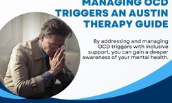 Managing OCD Triggers An Austin Therapy Guide