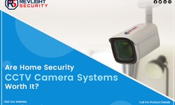 Are Home Security CCTV Camera Systems Worth It?