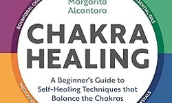 What is chakra healing in Human Body ? What are the main Chakras in our body?