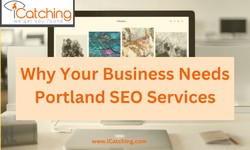 Why Your Business Needs Portland SEO Services