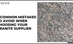 5 Common Mistakes to Avoid When Choosing Your Granite Supplier