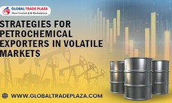 Navigating Towards Stability: Strategies for Petrochemical Exporters in Volatile Markets