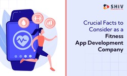 Crucial Facts to Consider as a Fitness App Development Company