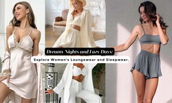 Dreamy Nights and Lazy Days: Explore Women's Loungewear and Sleepwear.