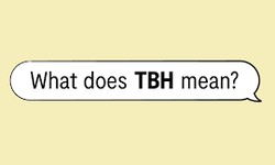 What Does TBH Mean in Text?