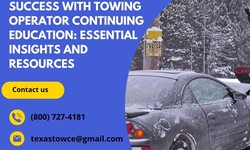 Success with Towing Operator Continuing Education: Essential Insights and Resources