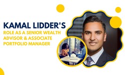 Kamal Lidder's Role as a Senior Wealth Advisor & Associate Portfolio Manager