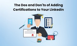 The Dos and Don'ts of Adding Certifications to Your LinkedIn