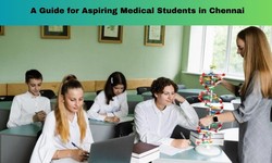 A Guide for Aspiring Medical Students in Chennai