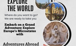 Explore Europe's Microstates and Set Out on a Grand Adventure with Adventures Abroad TOUR CODE: MCMS