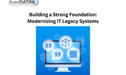 Building a Strong Foundation: Modernizing IT Legacy Systems