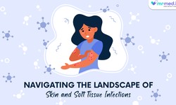 Navigating the Landscape of Skin and Soft Tissue Infections