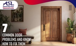 7 Common Door Problems and Know How to Fix Them