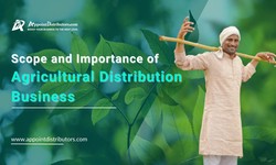 Scope and Importance of Agricultural Distribution Business