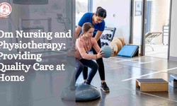 Om Nursing and Physiotherapy: Providing Quality Care at Home
