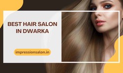 Elevate Your Style at the Best Hair Salon in Dwarka-Impression Salon
