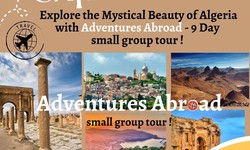 Discover the magical beauty of Algeria on a 9-day small-group vacation with Adventures Abroad!