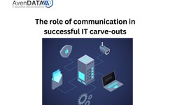 The Role of Communication in Successful IT Carve-Outs