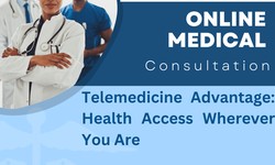 Telemedicine Advantage: Health Access Wherever You Are
