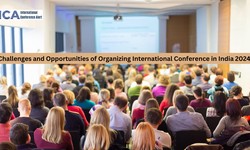 Challenges and Opportunities of Organizing International Conference in India 2024!