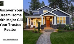 Discover Your Dream Home with Major Gill Your Trusted Realtor