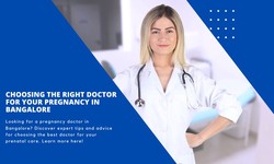 Choosing the right doctor for your pregnancy in Bangalore