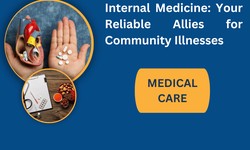 Internal Medicine: Your Key to Comprehensive Adult Healthcare