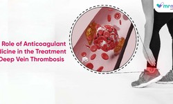 The Role of Anticoagulant Medicine in the Treatment of Deep Vein Thrombosis