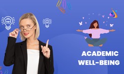 Nurturing Academic Well-Being: A Guide to Thriving in School
