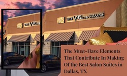 The Must-Have Elements That Contribute In Making Of the Best Salon Suites in Dallas, TX