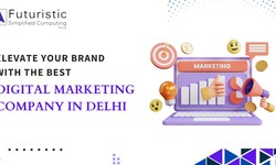 Elevate Your Brand with the Best Digital Marketing Company in Delhi