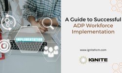 A Guide to Successful ADP Workforce Implementation with Ignite HCM