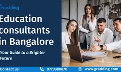 Navigating Higher Education Abroad: A Comprehensive Guide to Education Consultants in Bangalore