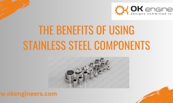 The Benefits of Using Stainless Steel Components