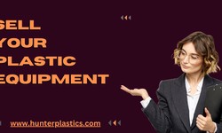 Hunter Plastics: Your Ticket to Sell Your Used Plastic Equipment