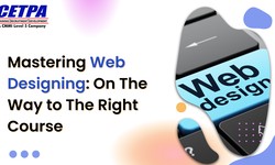 Mastering Web Designing: On The Way to The Right Course
