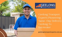 Geelong Transport Experts: Pioneering Same -Day Delivery Geelong To Bayswater