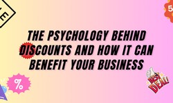 The Psychology Behind Discounts and How it Can Benefit Your Business