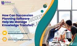 How Can Succession Planning Software Help Me Manage Knowledge Transfer?
