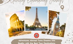 Unveiling Extraordinary Journeys: Adventures Abroad Turns Dreams into Reality with the Best Tour Destinations.