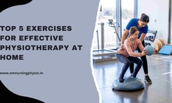Top 5 Exercises for Effective Physiotherapy at Home