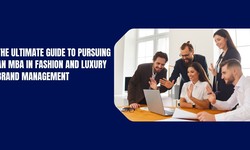 The Ultimate Guide to Pursuing an Mba in Fashion and Luxury Brand Management