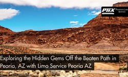 Exploring the Hidden Gems: Off the Beaten Path in Peoria, AZ with Limo Service Peoria AZ