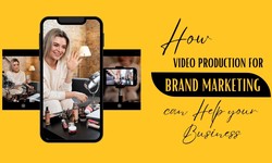 Lights, Camera, Action: How Video Production For Brand Marketing Can Help Your Business