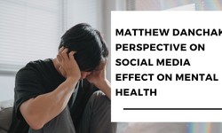 Matthew Danchak Perspective On Social Media Effect On Mental Health