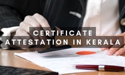 Certificate Attestation in Kerala: The Ultimate Guide